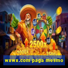 wxwx.com paga mesmo